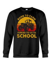Born To Farm Force To Go To School Crewneck Sweatshirt tile