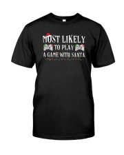 Most Likely To Play A Game With Santa Classic T-Shirt front