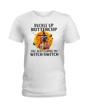 Buckle Up Buttercup You Pug Ladies T-Shirt tile