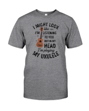 I Might Look Like I'm Listening To You Ukulele Classic T-Shirt front