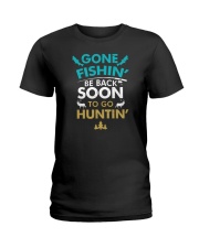 Gone Fishing Be Back Soon To Go Hunting Ladies T-Shirt tile