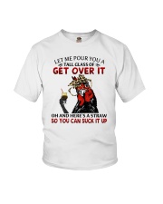 Let Me Pour You A Tall Glass Of Get Over It Youth T-Shirt tile
