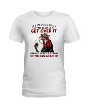 Let Me Pour You A Tall Glass Of Get Over It Ladies T-Shirt tile
