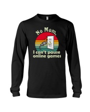 No Mom I Can't Pause Onine Games Long Sleeve Tee tile