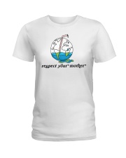 Respect Your Mother Earth Day Ladies T-Shirt tile