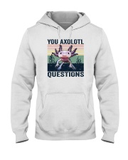 You Axolotl Questions Hooded Sweatshirt tile