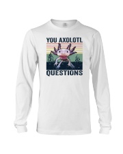 You Axolotl Questions Long Sleeve Tee tile