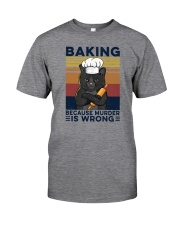 Baking Because Murder Is Wrong Cat Classic T-Shirt front