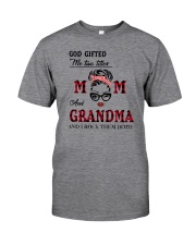 God Gifted Me Two Titles Mom And Grandma Classic T-Shirt front