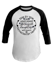Side By Side Or Miles Apart Mothers And Daughters Baseball Tee tile