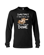 Sometimes It Takes Me All Day Lazy Dog Long Sleeve Tee tile