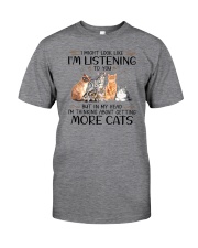 I Might Look Like I'm Listening To Cats Classic T-Shirt front