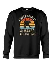 I Like Axolotls And Maybe 3 People Crewneck Sweatshirt tile