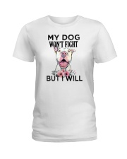 My Dog Won't Fight But I Will Pitbull Ladies T-Shirt tile