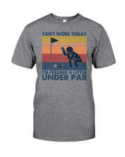Don't Work Today I'm Feeling A Little Under Par Classic T-Shirt front