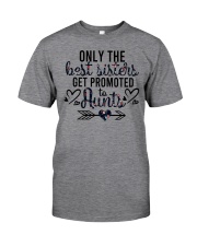 Only The Best Sisters Get Promoted To Aunts Classic T-Shirt front