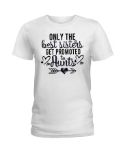 Only The Best Sisters Get Promoted To Aunts Ladies T-Shirt tile