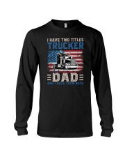 I Have Two Titles Trucker Long Sleeve Tee tile