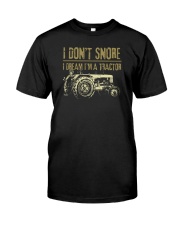 I Don't Snore I Dream I'm A Tractor Classic T-Shirt front