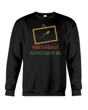 Here's A Really Old Picture Of Me Crewneck Sweatshirt tile