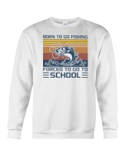 Born To Go Fishing Forced To Go To School Crewneck Sweatshirt tile