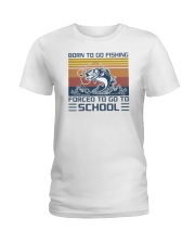 Born To Go Fishing Forced To Go To School Ladies T-Shirt tile