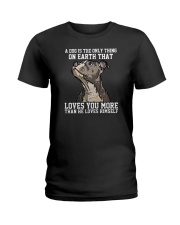 A Dog Is The Only Thing On Earth Pitbull Ladies T-Shirt tile