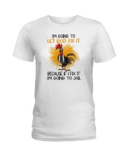 I'm Going To Let God Fix It Chicken Ladies T-Shirt tile