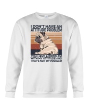 I Don't Have An Attitude Problem Pug Crewneck Sweatshirt tile