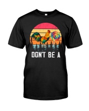 Don't Be A Chicken Classic T-Shirt front