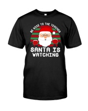 Be Nice To The Teacher Santa Is Watching Classic T-Shirt front