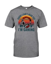 Sorry I Can't Hear You I'm Gaming Classic T-Shirt front