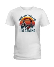 Sorry I Can't Hear You I'm Gaming Ladies T-Shirt tile