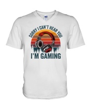 Sorry I Can't Hear You I'm Gaming V-Neck T-Shirt tile