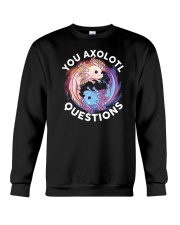 You Axolotl Questions Crewneck Sweatshirt tile
