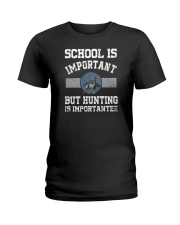 School Is Important But Hunting Is Importanter Ladies T-Shirt tile