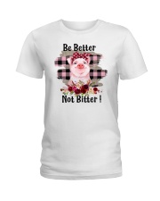 Be Better Not Bitter Pig Ladies T-Shirt tile