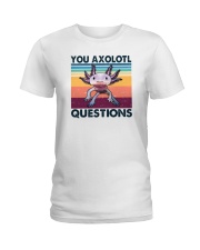 You Axolotl Questions Ladies T-Shirt tile