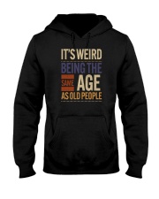 It's Weird Being The Same Age As Old People Hooded Sweatshirt tile