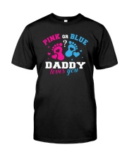 Pink Or Blue Daddy Loves You Classic T-Shirt front