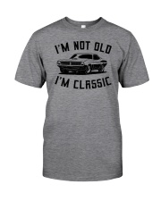 I'm Not Old I'm Classic Classic T-Shirt front