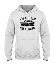 I'm Not Old I'm Classic Hooded Sweatshirt tile