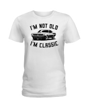 I'm Not Old I'm Classic Ladies T-Shirt tile