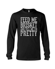 Feed Me Brisket And Tell Me I'm Pretty BBQ Long Sleeve Tee tile