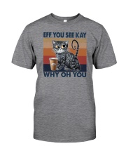 Eff You See Kay Cat Classic T-Shirt front