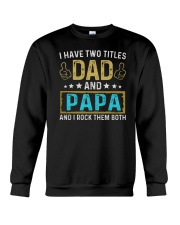 I Have Two Titles Dad And Papa Crewneck Sweatshirt tile