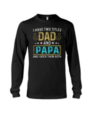 I Have Two Titles Dad And Papa Long Sleeve Tee tile