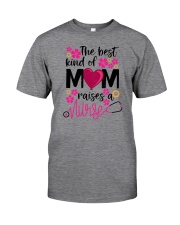 The Best Kind Of Mom Raise a Nurse a Classic T-Shirt front