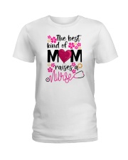 The Best Kind Of Mom Raise a Nurse a Ladies T-Shirt tile