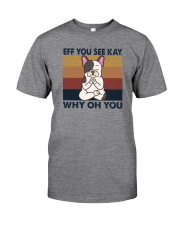 Eff You See Kay Vintage Frenchie Classic T-Shirt front